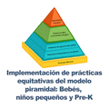 WAPM Prácticas inclusivas y equitativas del Modelo de la Pirámide, bebés, niños pequeños y Pre-K