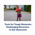 Tools for Tough Moments:  Challenging Behaviors in  the Classroom - RU# 1772 11-10-26