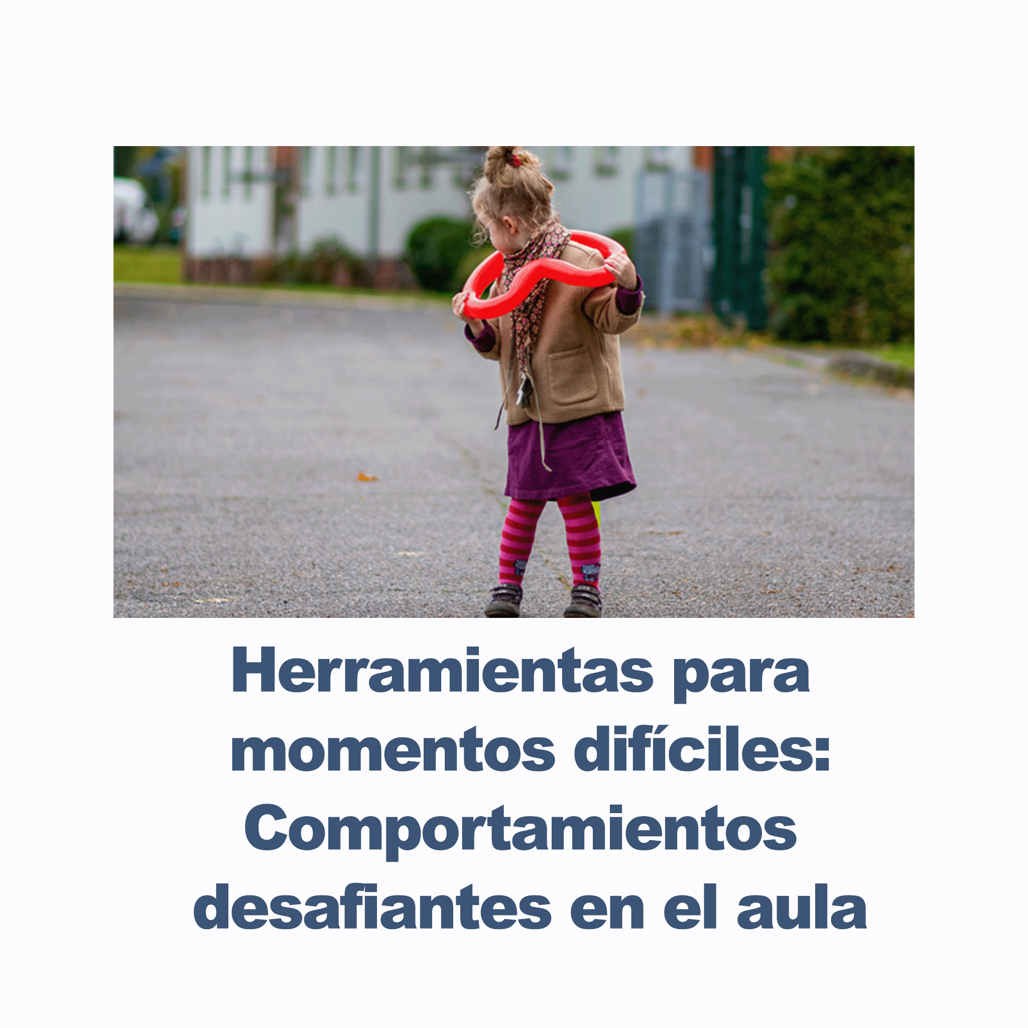 Herramientas para momentos difíciles: Comportamientos desafientes en el aula.- RU# 1772 101326